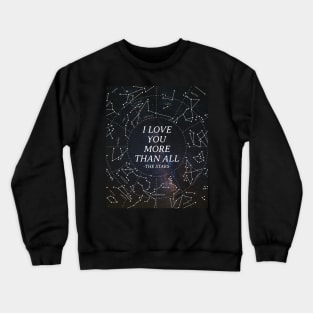 I love you more than all the stars Crewneck Sweatshirt